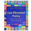 Cura Vibracional Prática: Entre em Sintonia com o Seu Poder de Cura Interior - 1